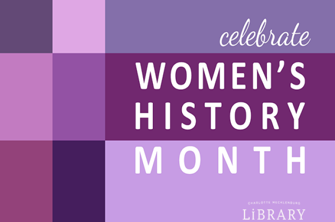 This Women's History Month, the Robinson-Spangler Carolina Room takes a look at the remarkable women who impacted Mecklenburg County - and possibly the world. This Women's History Month, the Robinson-Spangler Carolina Room takes a look at the remarkable women who impacted Mecklenburg County - and possibly the world.
